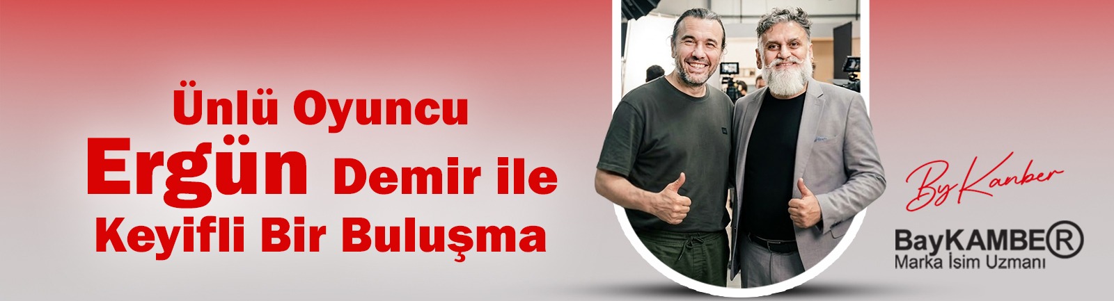 Ünlü Oyuncu Ergün Demir ile Keyifli Bir Buluşma